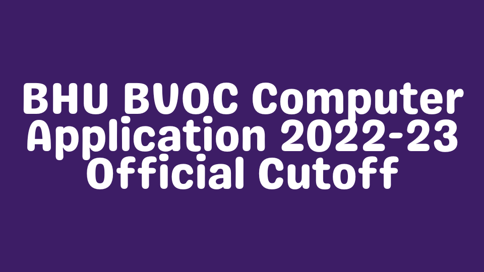 bhu bvoc computer application cutoff